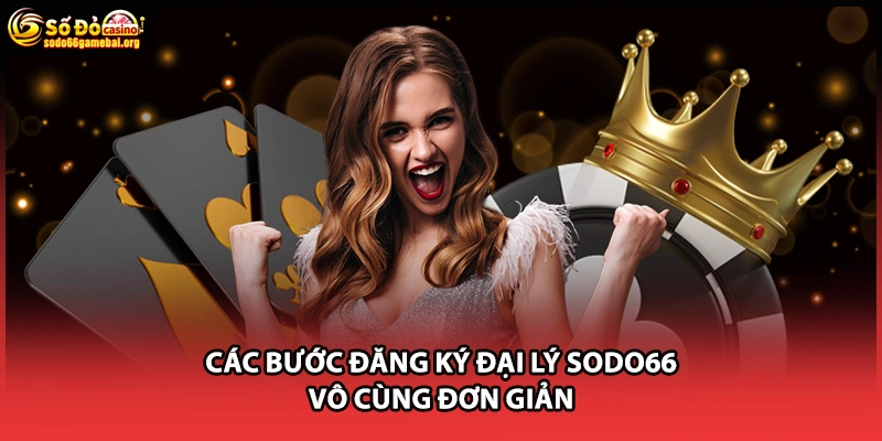 Các bước đăng ký đại lý Sodo66 vô cùng đơn giản