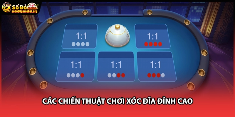 Các chiến thuật chơi xóc đĩa đỉnh cao
