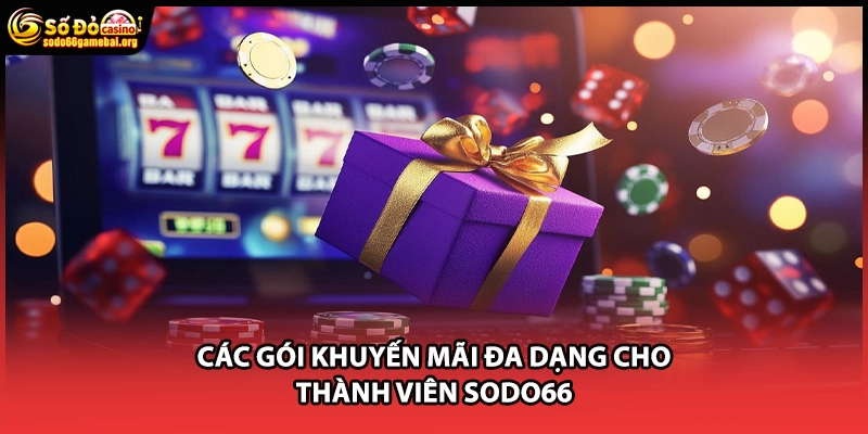 Các gói khuyến mãi đa dạng cho thành viên Sodo66