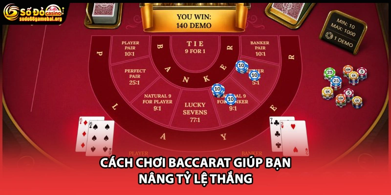 Cách chơi baccarat giúp bạn nâng tỷ lệ thắng