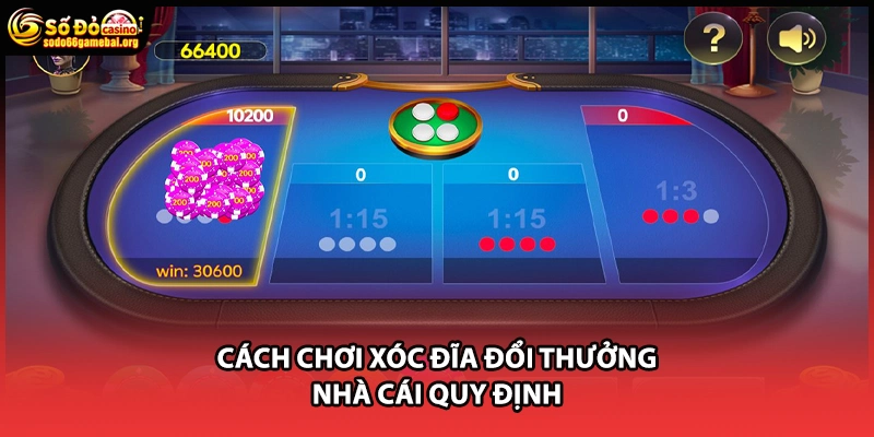 Cách chơi xóc đĩa đổi thưởng nhà cái quy định