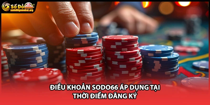 Điều khoản SODO66 áp dụng tại thời điểm đăng ký