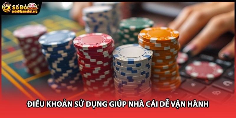 Điều khoản sử dụng giúp nhà cái dễ vận hành