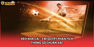 Kèo Nhà Cái - 3 Bí Quyết Phân Tích Thông Số Chuẩn Xác