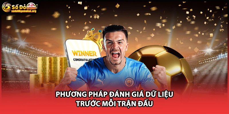 Phương pháp đánh giá dữ liệu trước mỗi trận đấu