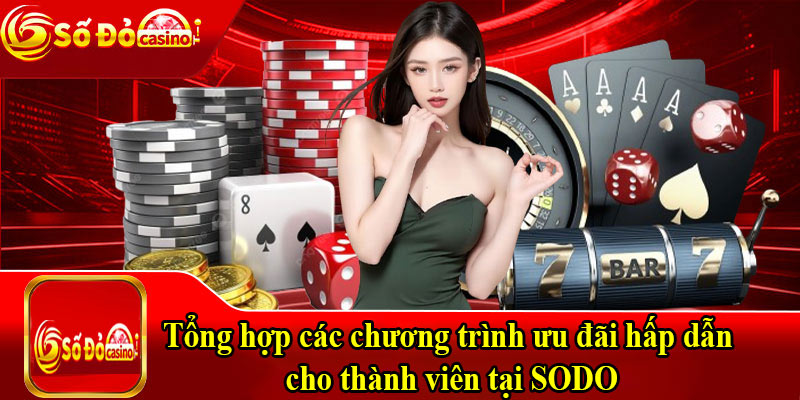 Tổng hợp các chương trình ưu đãi hấp dẫn cho thành viên tại SODO