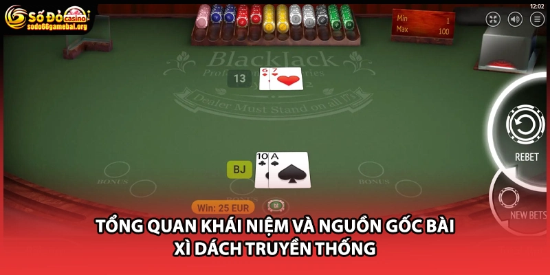 Tổng quan khái niệm và nguồn gốc bài xì dách truyền thống