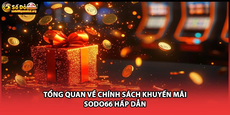Tổng quan về chính sách khuyến mãi Sodo66 hấp dẫn
